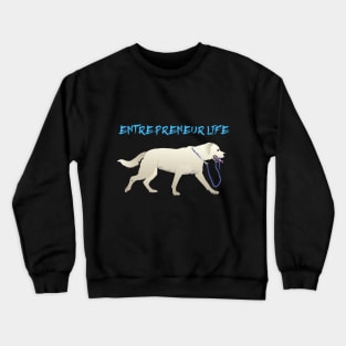 Entrepreneur Life Dog Crewneck Sweatshirt